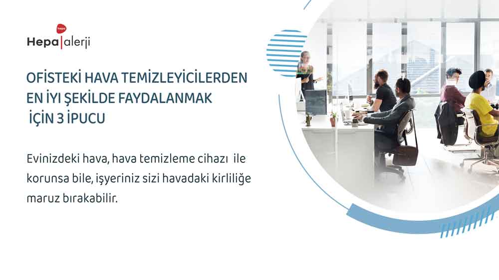 Ofisteki Hava Temizleyicilerden En İyi Şekilde Faydalanmak İçin 3 İpucu